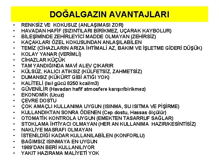 DOĞALGAZIN AVANTAJLARI • • • • • • RENKSİZ VE KOKUSUZ (ANLAŞIMASI ZOR) HAVADAN