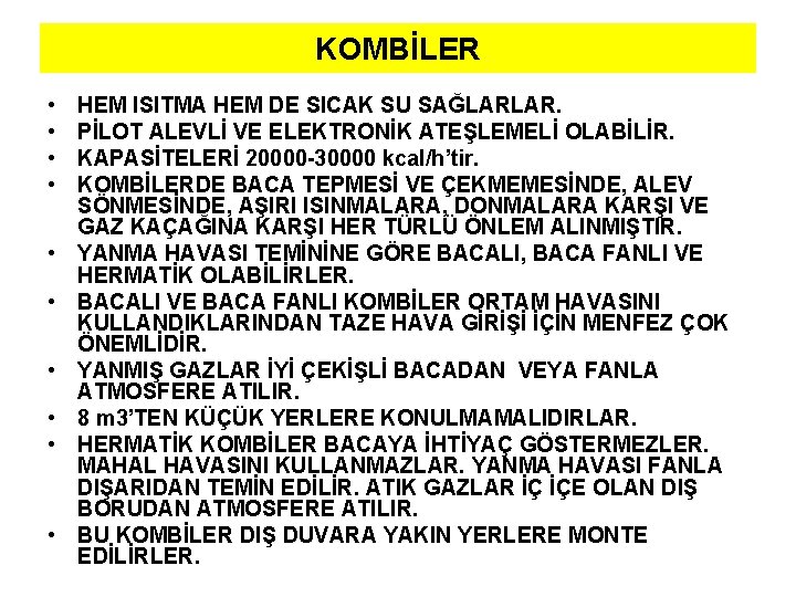 KOMBİLER • • • HEM ISITMA HEM DE SICAK SU SAĞLARLAR. PİLOT ALEVLİ VE