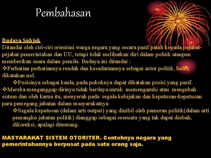 Pembahasan Budaya Subjek Ditandai oleh ciri-ciri orientasi warga negara yang secara pasif patuh kepada