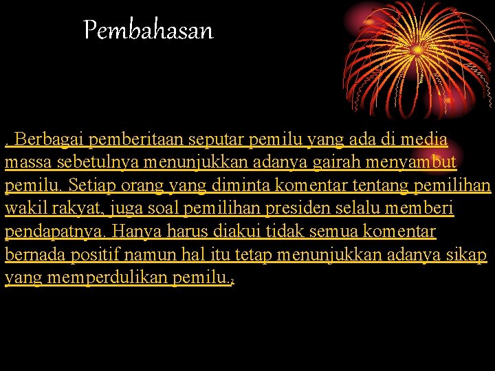 Pembahasan. Berbagai pemberitaan seputar pemilu yang ada di media massa sebetulnya menunjukkan adanya gairah