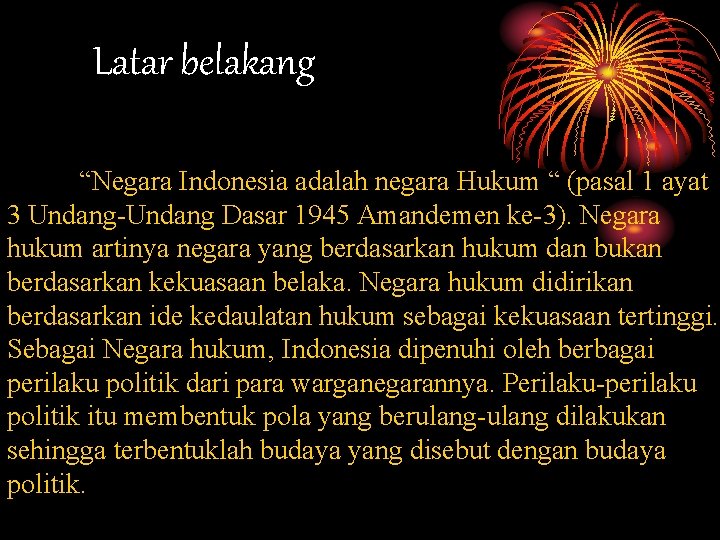 Latar belakang “Negara Indonesia adalah negara Hukum “ (pasal 1 ayat 3 Undang-Undang Dasar