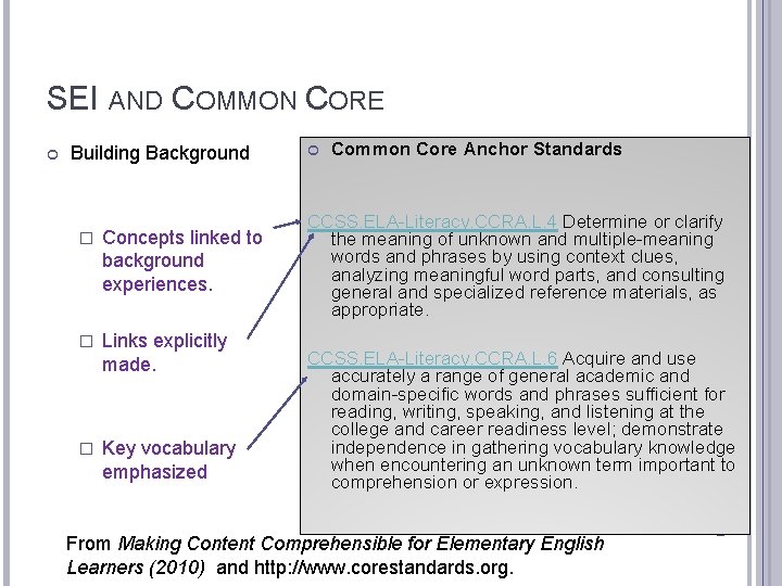 SEI AND COMMON CORE Building Background � Concepts linked to background experiences. � Links