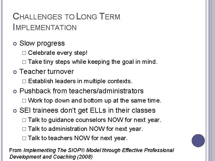 CHALLENGES TO LONG TERM IMPLEMENTATION Slow progress � Celebrate every step! � Take tiny