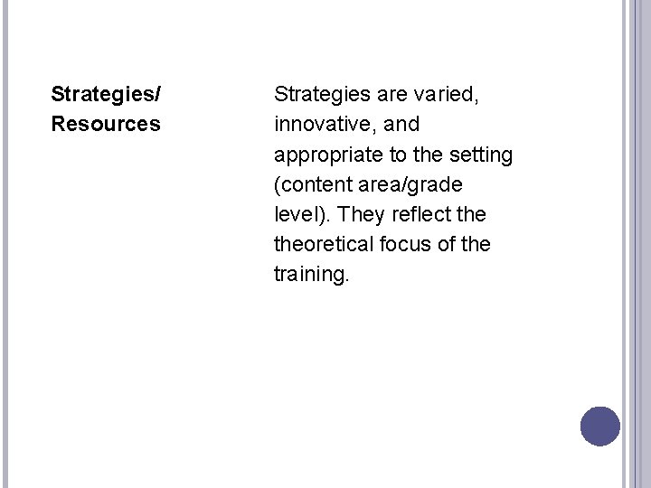 Strategies/ Resources Strategies are varied, innovative, and appropriate to the setting (content area/grade level).