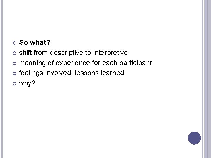 So what? : shift from descriptive to interpretive meaning of experience for each participant