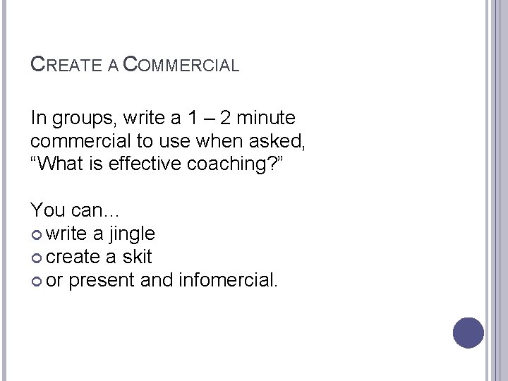 CREATE A COMMERCIAL In groups, write a 1 – 2 minute commercial to use