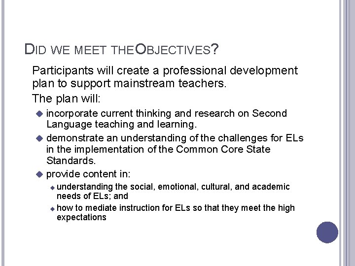 DID WE MEET THE OBJECTIVES? Participants will create a professional development plan to support