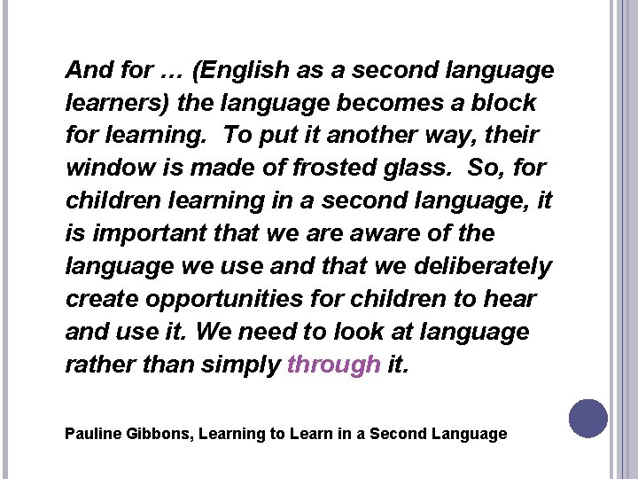 And for … (English as a second language learners) the language becomes a block
