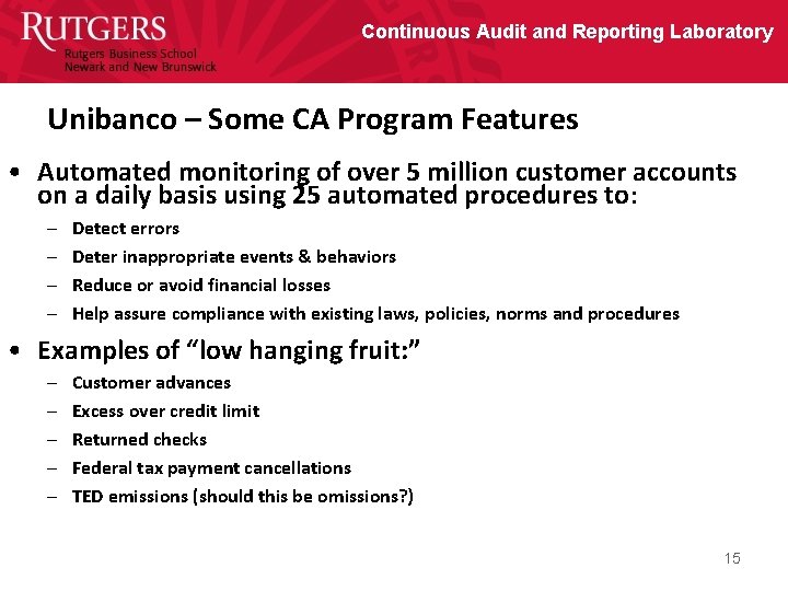 Continuous Audit and Reporting Laboratory Unibanco – Some CA Program Features • Automated monitoring