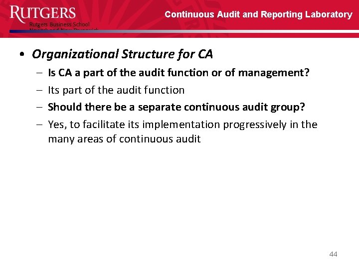 Continuous Audit and Reporting Laboratory • Organizational Structure for CA – – Is CA