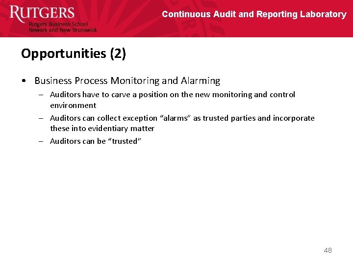 Continuous Audit and Reporting Laboratory Opportunities (2) • Business Process Monitoring and Alarming –