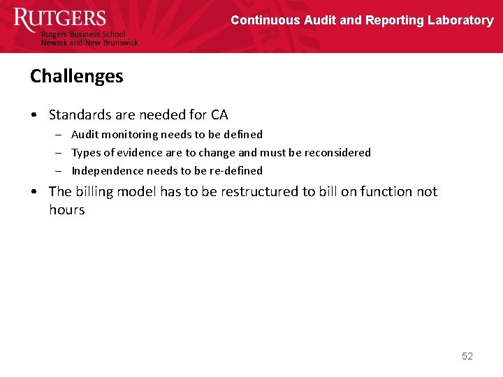 Continuous Audit and Reporting Laboratory Challenges • Standards are needed for CA – Audit