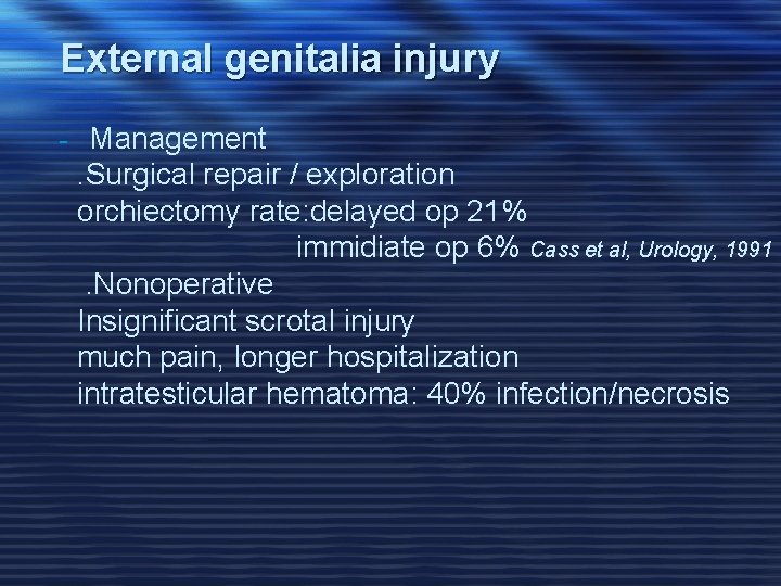 External genitalia injury - Management. Surgical repair / exploration orchiectomy rate: delayed op 21%