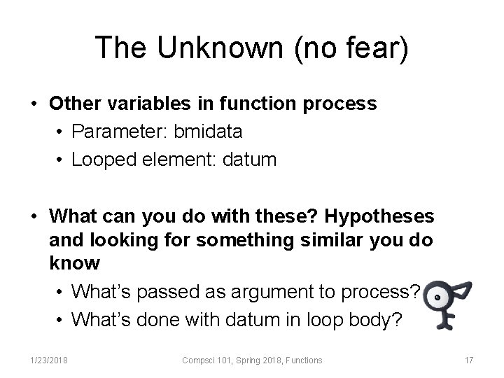 The Unknown (no fear) • Other variables in function process • Parameter: bmidata •