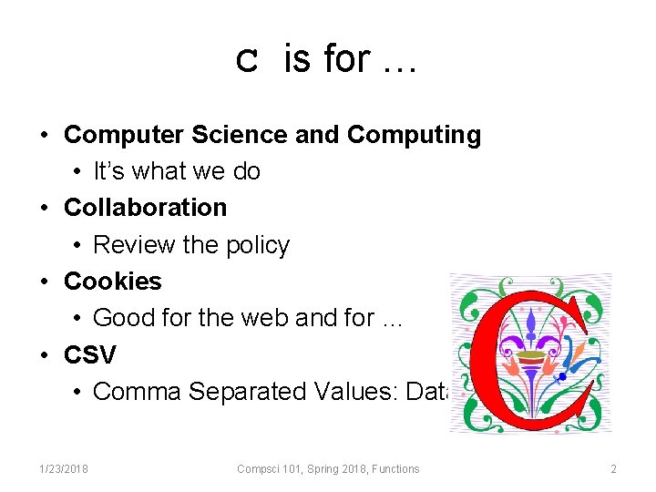 C is for … • Computer Science and Computing • It’s what we do