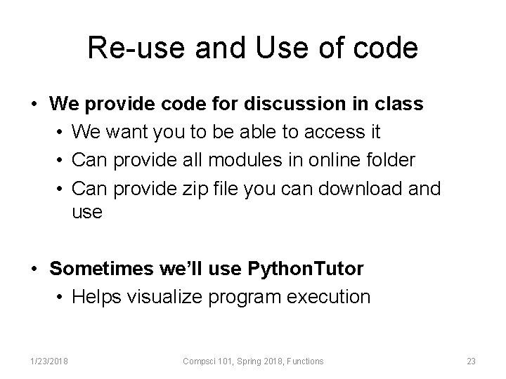 Re-use and Use of code • We provide code for discussion in class •