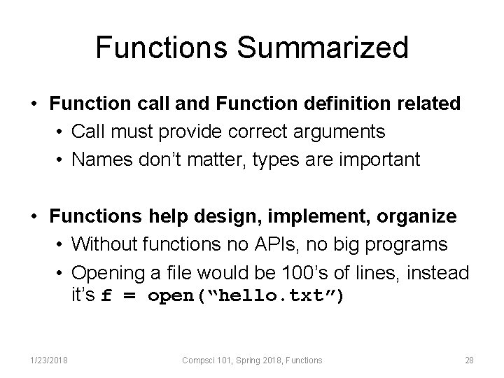 Functions Summarized • Function call and Function definition related • Call must provide correct