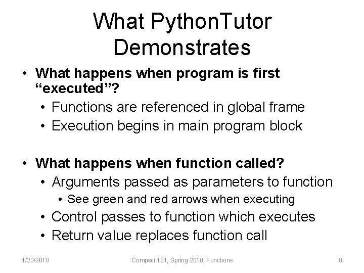 What Python. Tutor Demonstrates • What happens when program is first “executed”? • Functions