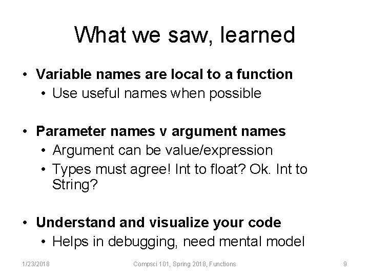 What we saw, learned • Variable names are local to a function • Use