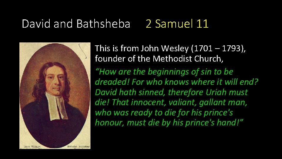 David and Bathsheba 2 Samuel 11 This is from John Wesley (1701 – 1793),