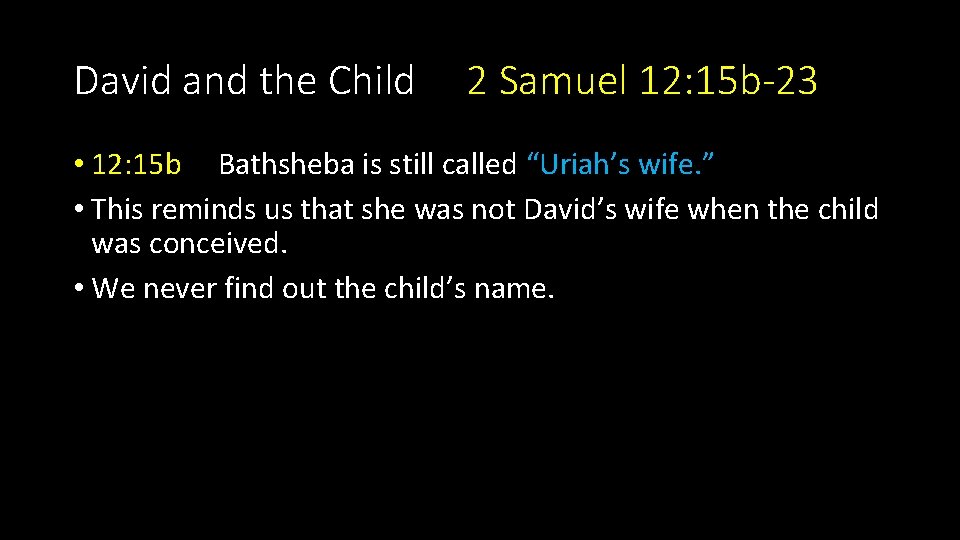 David and the Child 2 Samuel 12: 15 b-23 • 12: 15 b Bathsheba