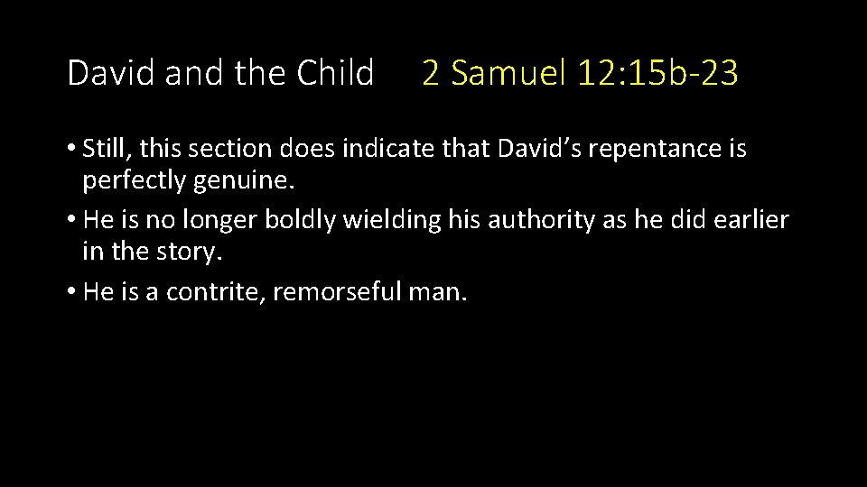 David and the Child 2 Samuel 12: 15 b-23 • Still, this section does