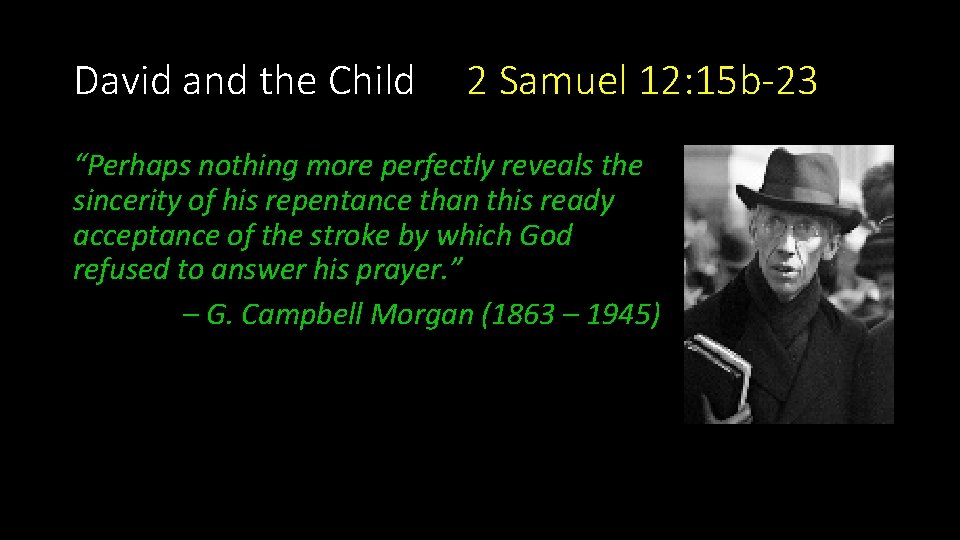 David and the Child 2 Samuel 12: 15 b-23 “Perhaps nothing more perfectly reveals