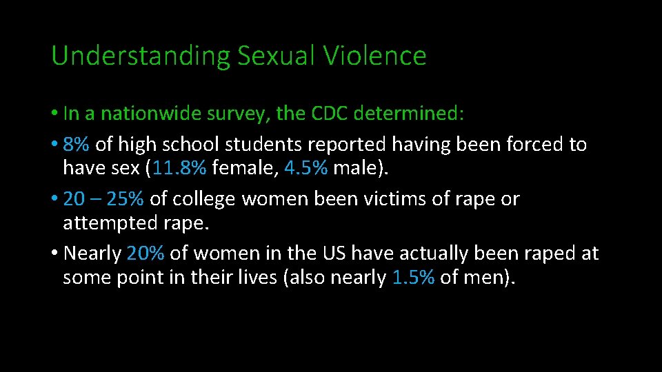 Understanding Sexual Violence • In a nationwide survey, the CDC determined: • 8% of