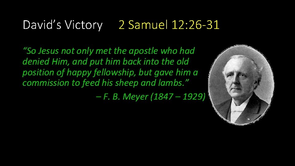 David’s Victory 2 Samuel 12: 26 -31 “So Jesus not only met the apostle