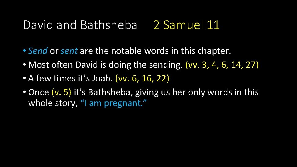 David and Bathsheba 2 Samuel 11 • Send or sent are the notable words