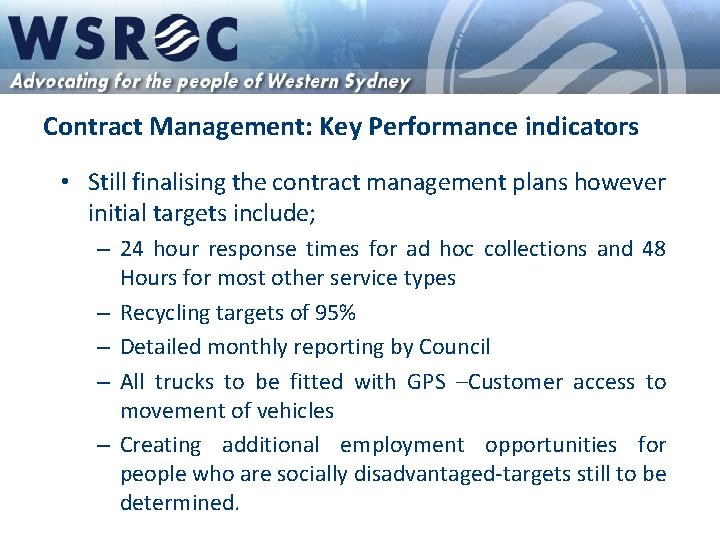 Contract Management: Key Performance indicators • Still finalising the contract management plans however initial