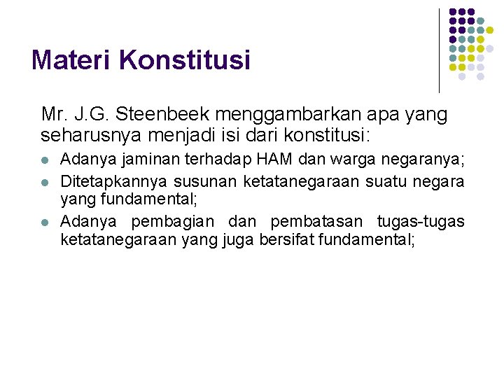 Materi Konstitusi Mr. J. G. Steenbeek menggambarkan apa yang seharusnya menjadi isi dari konstitusi: