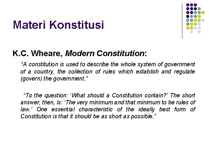 Materi Konstitusi K. C. Wheare, Modern Constitution: “A constitution is used to describe the Materi Konstitusi K. C. Wheare, Modern Constitution: “A constitution is used to describe the