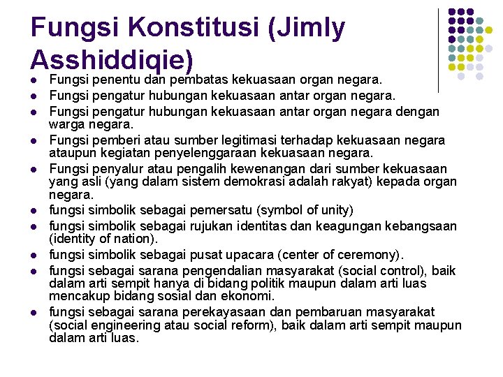 Fungsi Konstitusi (Jimly Asshiddiqie) l l l l l Fungsi penentu dan pembatas kekuasaan