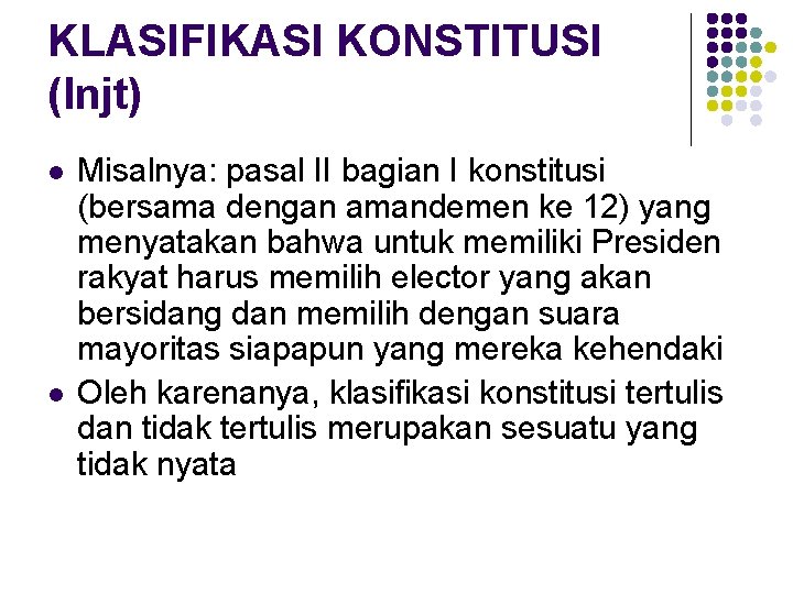 KLASIFIKASI KONSTITUSI (lnjt) l l Misalnya: pasal II bagian I konstitusi (bersama dengan amandemen KLASIFIKASI KONSTITUSI (lnjt) l l Misalnya: pasal II bagian I konstitusi (bersama dengan amandemen