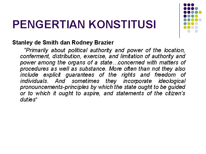 PENGERTIAN KONSTITUSI Stanley de Smith dan Rodney Brazier "Primarily about political authority and power