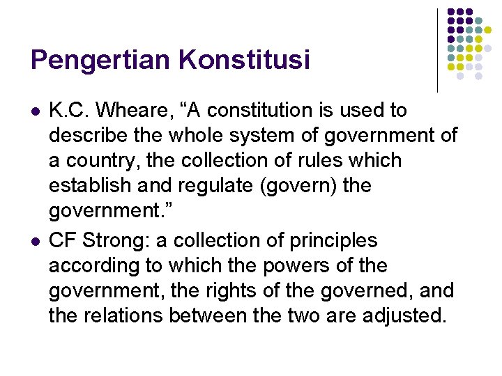 Pengertian Konstitusi l l K. C. Wheare, “A constitution is used to describe the