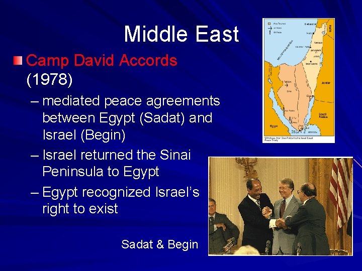 Middle East Camp David Accords (1978) – mediated peace agreements between Egypt (Sadat) and