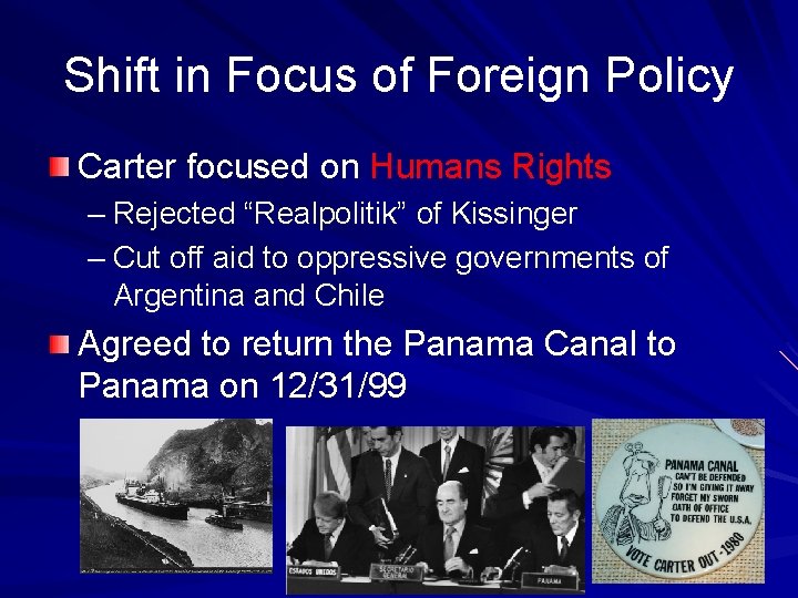 Shift in Focus of Foreign Policy Carter focused on Humans Rights – Rejected “Realpolitik”