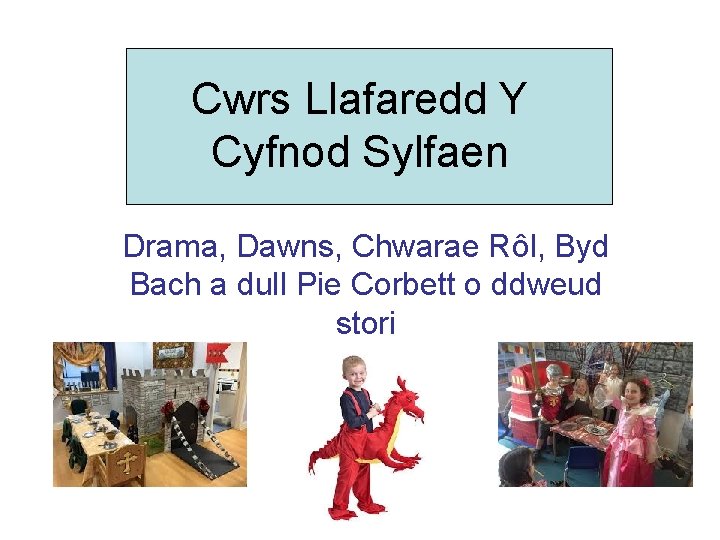 Cwrs Llafaredd Y Cyfnod Sylfaen Drama, Dawns, Chwarae Rôl, Byd Bach a dull Pie