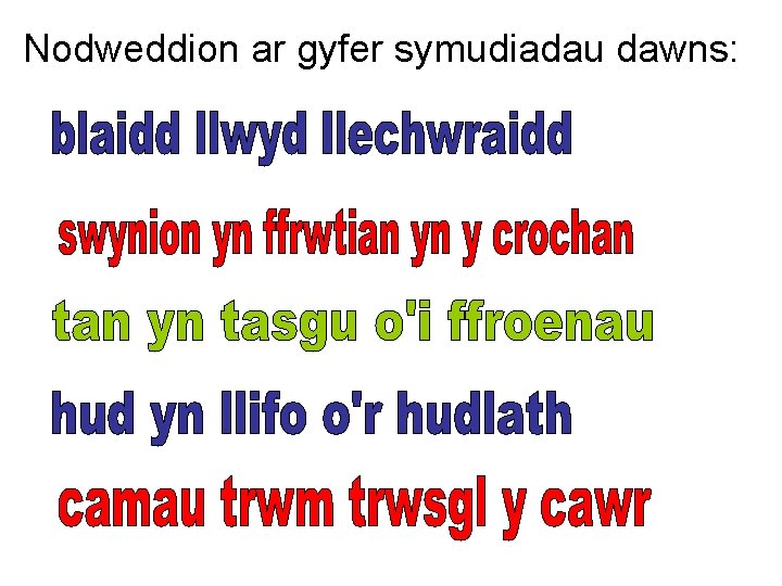 Nodweddion ar gyfer symudiadau dawns: 