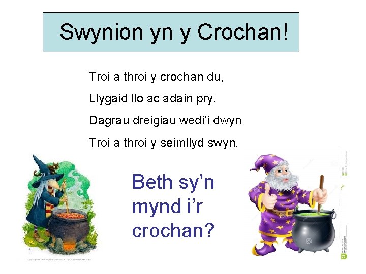 Swynion yn y Crochan! Troi a throi y crochan du, Llygaid llo ac adain