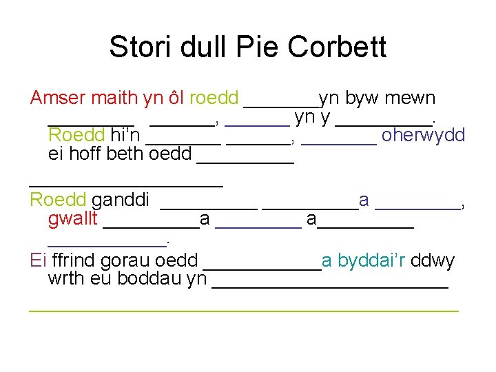 Stori dull Pie Corbett Amser maith yn ôl roedd _______yn byw mewn ______, ______