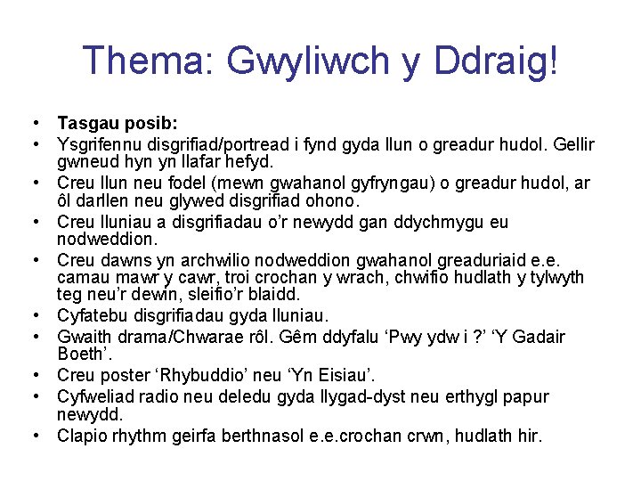 Thema: Gwyliwch y Ddraig! • Tasgau posib: • Ysgrifennu disgrifiad/portread i fynd gyda llun