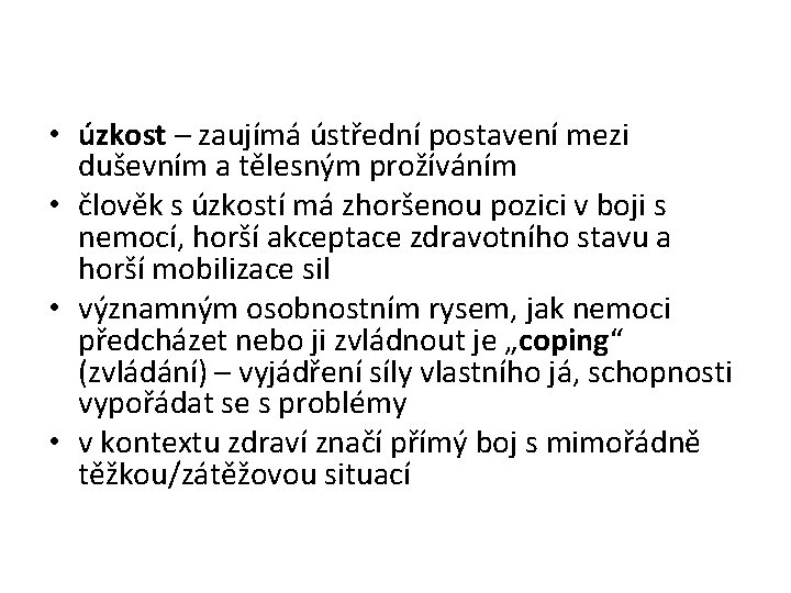  • úzkost – zaujímá ústřední postavení mezi duševním a tělesným prožíváním • člověk