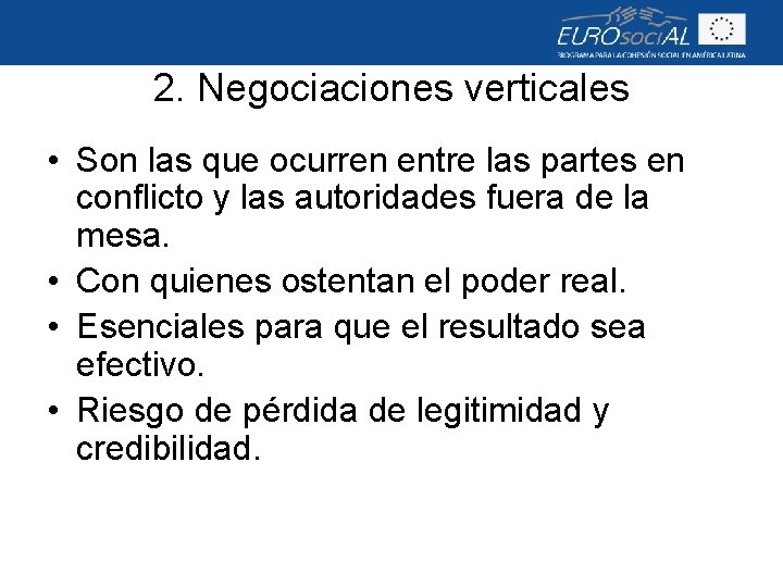 2. Negociaciones verticales • Son las que ocurren entre las partes en conflicto y