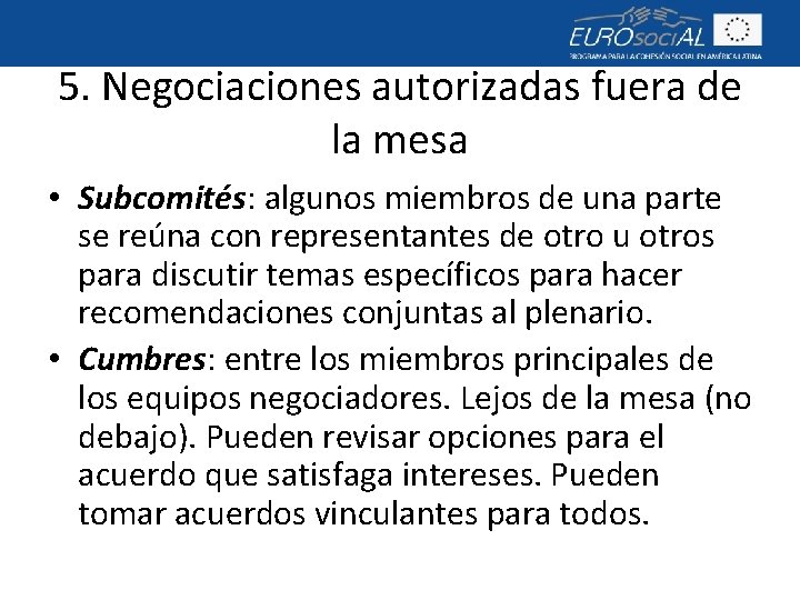 5. Negociaciones autorizadas fuera de la mesa • Subcomités: algunos miembros de una parte