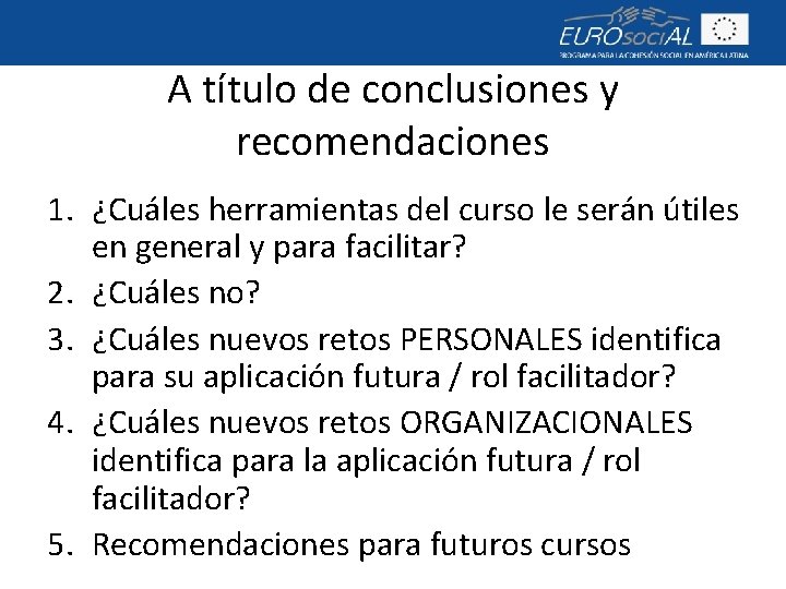 A título de conclusiones y recomendaciones 1. ¿Cuáles herramientas del curso le serán útiles