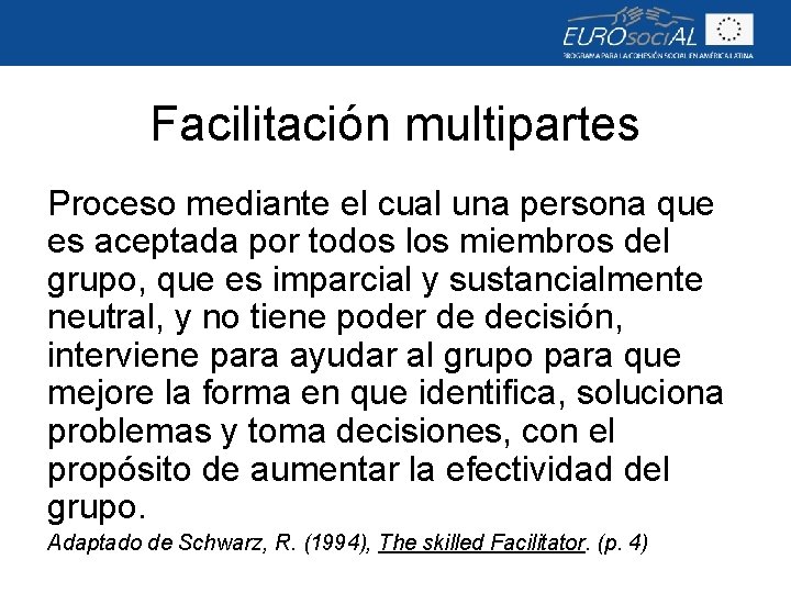 Facilitación multipartes Proceso mediante el cual una persona que es aceptada por todos los