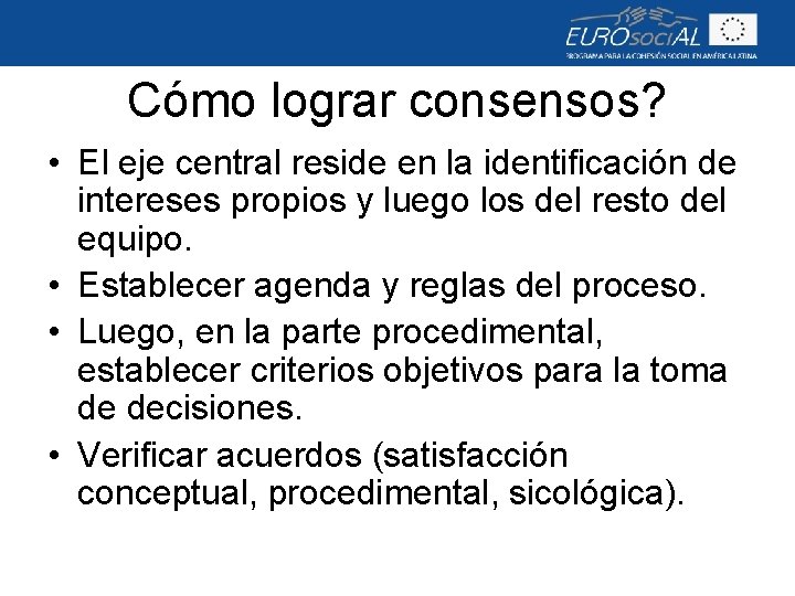 Cómo lograr consensos? • El eje central reside en la identificación de intereses propios